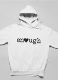 Enough Hoodie - The Savvy ShopperThe Savvy ShopperMerchPull Over HoodieEnough Hoodie