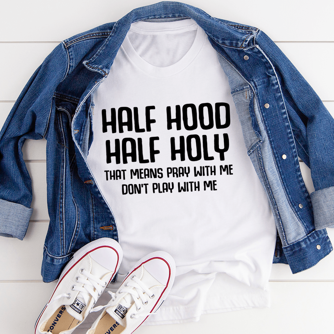 Half Hood Half Holy T-Shirt - The Savvy ShopperThe Savvy ShopperMerchMallowT - SHIRTHalf Hood Half Holy T-Shirt