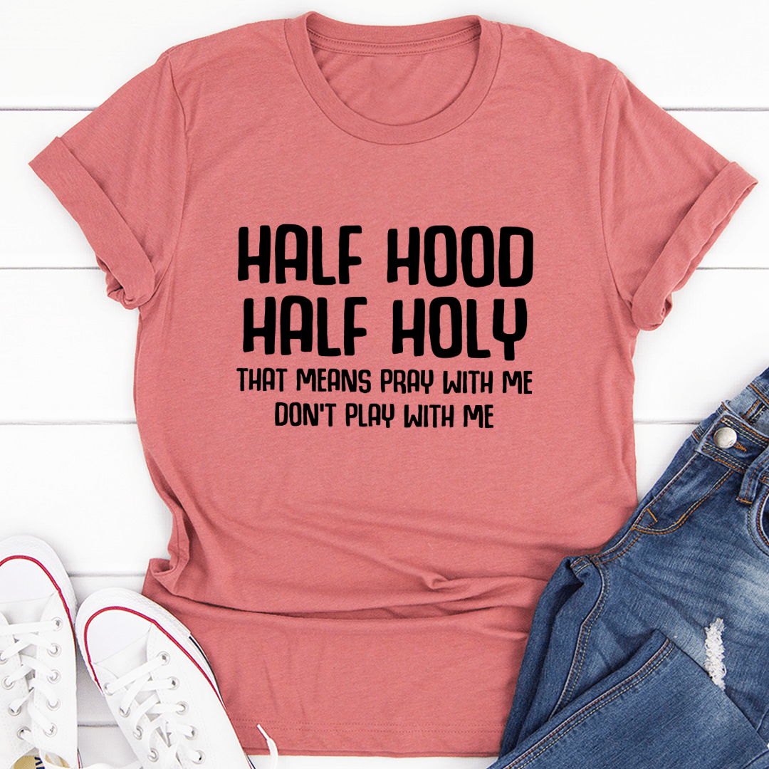 Half Hood Half Holy T-Shirt - The Savvy ShopperThe Savvy ShopperMerchMallowT - SHIRTHalf Hood Half Holy T-Shirt