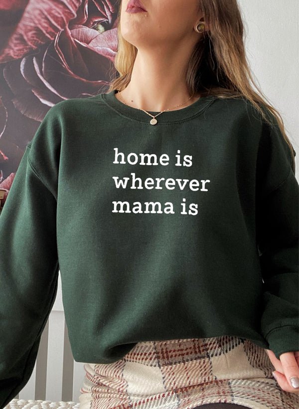Home Is Wherever Mama Is Sweat Shirt - The Savvy ShopperThe Savvy ShopperMerchmallowSweat ShirtHome Is Wherever Mama Is Sweat Shirt
