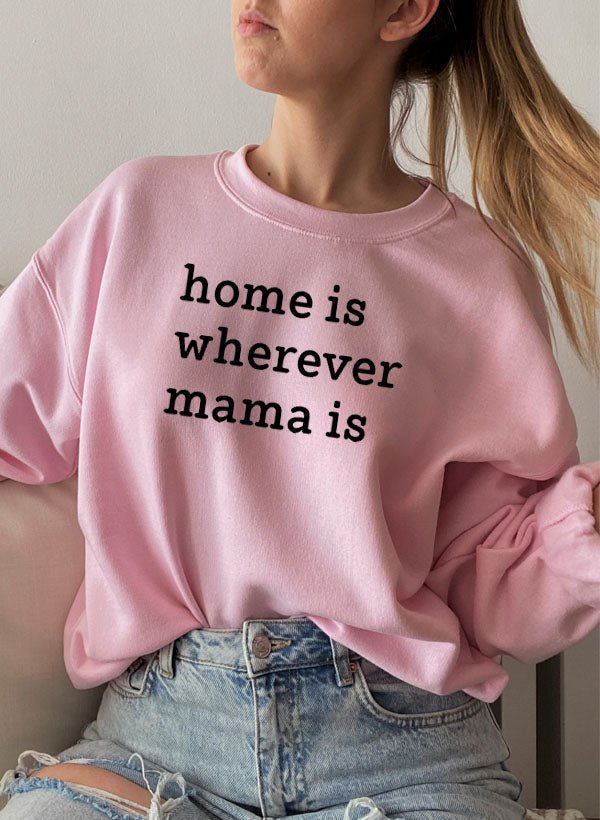 Home Is Wherever Mama Is Sweat Shirt - The Savvy ShopperThe Savvy ShopperMerchmallowSweat ShirtHome Is Wherever Mama Is Sweat Shirt