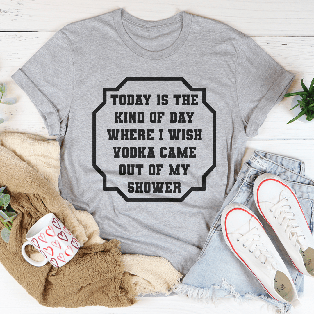 I Wish Vodka Came Out Of My Shower Tee - The Savvy ShopperThe Savvy ShopperMerchMallowTee ShirtI Wish Vodka Came Out Of My Shower Tee