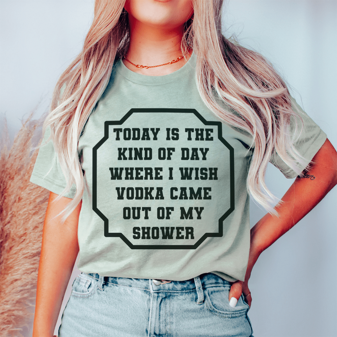 I Wish Vodka Came Out Of My Shower Tee - The Savvy ShopperThe Savvy ShopperMerchMallowTee ShirtI Wish Vodka Came Out Of My Shower Tee