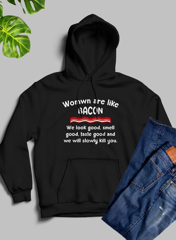 Women Are Like Bacon Hoodie - The Savvy ShopperThe Savvy ShopperMerchPull Over HoodieWomen Are Like Bacon Hoodie