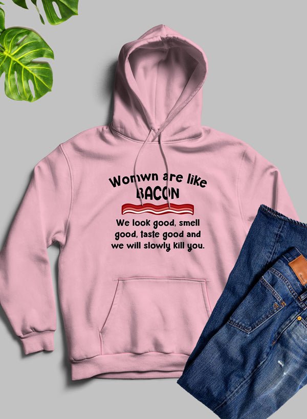 Women Are Like Bacon Hoodie - The Savvy ShopperThe Savvy ShopperMerchPull Over HoodieWomen Are Like Bacon Hoodie