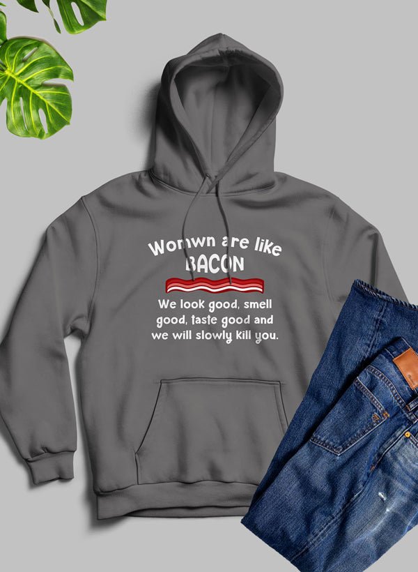 Women Are Like Bacon Hoodie - The Savvy ShopperThe Savvy ShopperMerchPull Over HoodieWomen Are Like Bacon Hoodie
