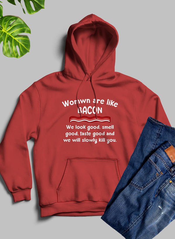 Women Are Like Bacon Hoodie - The Savvy ShopperThe Savvy ShopperMerchPull Over HoodieWomen Are Like Bacon Hoodie